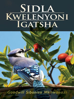 cover image of Sidla Kwelenyoni Igatsha